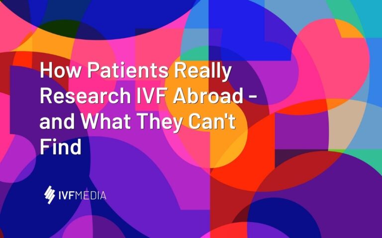 How Patients Research IVF Abroad (And What They Can't Find)